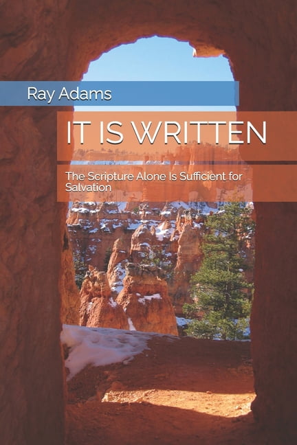 It Is Written: The Scripture Alone Is Sufficient for Salvation, (Paperback)