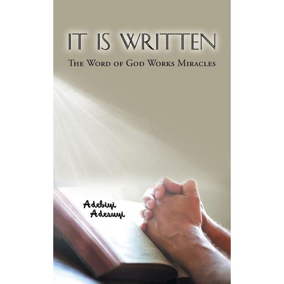 It Is Written: The Word of God Works Miracles, (Paperback)
