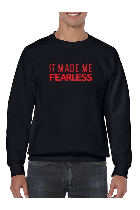 It Made Me Fearless Slogan Sweatshirt Men -GoatDeals Designs, Male 4X-Large