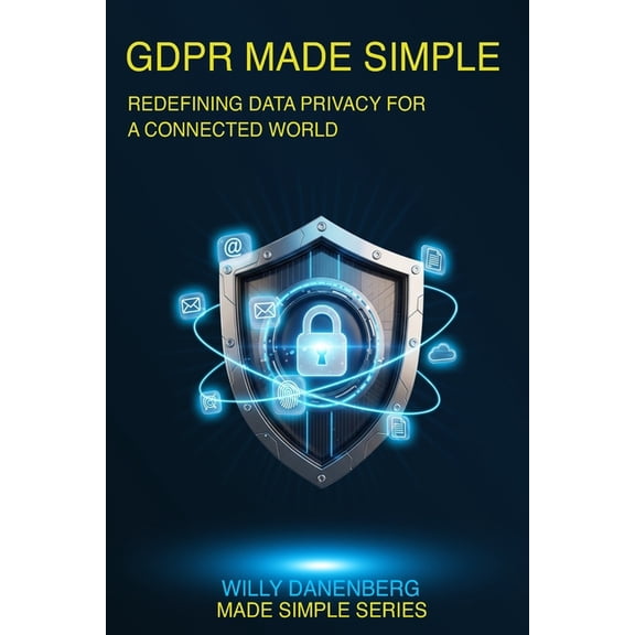 It Made Simple GDPR Made Simple: A Comprehensive Guide to Private Data Protection, (Paperback)