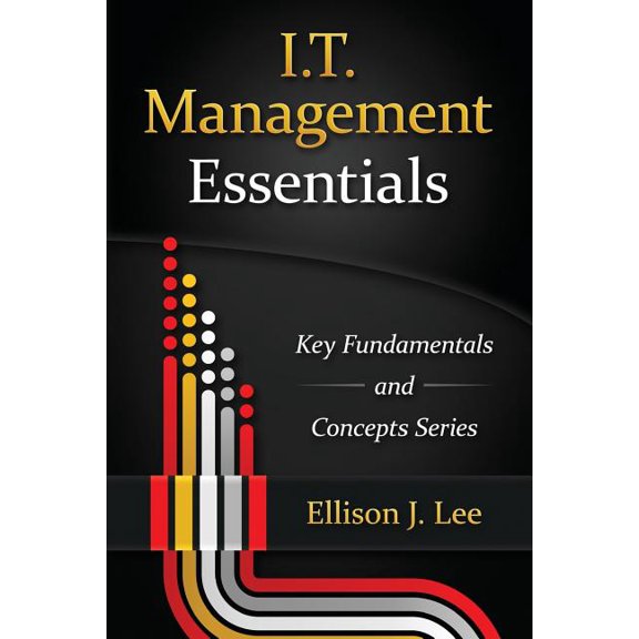 It Management Essentials : Crucial Principles and Skills
