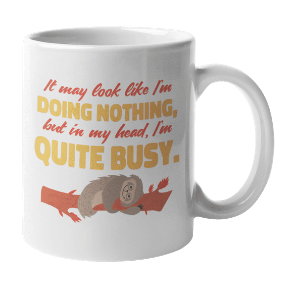 It May Look Like I'm Doing Nothing, Lazy Sloth Print Ceramic Coffee & Tea Gift Mug Cup (11oz)