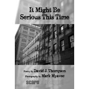 It Might Be Serious This Time Paperback 1725072653 9781725072657 David J. Thompson, Scars Publications