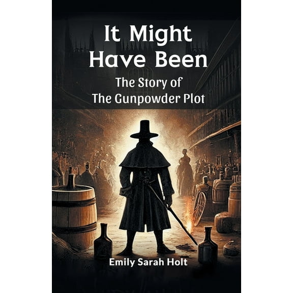 It Might Have Been The Story of the Gunpowder Plot, (Paperback)