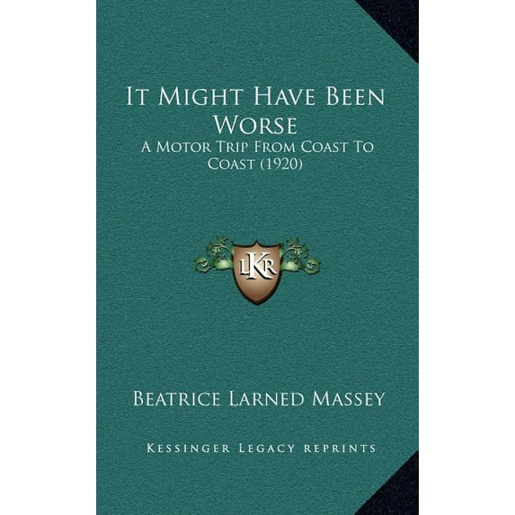 It Might Have Been Worse: A Motor Trip From Coast To Coast (1920) (Hardcover)