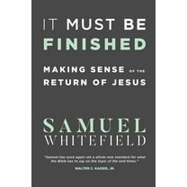 It Must Be Finished: Making Sense of the Return of Jesus, (Paperback)