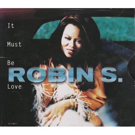 It Must Be Love - Robin S