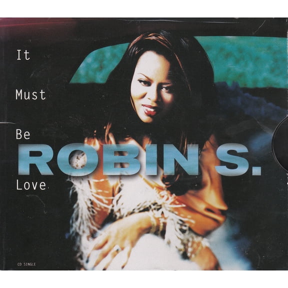 It Must Be Love - Robin S