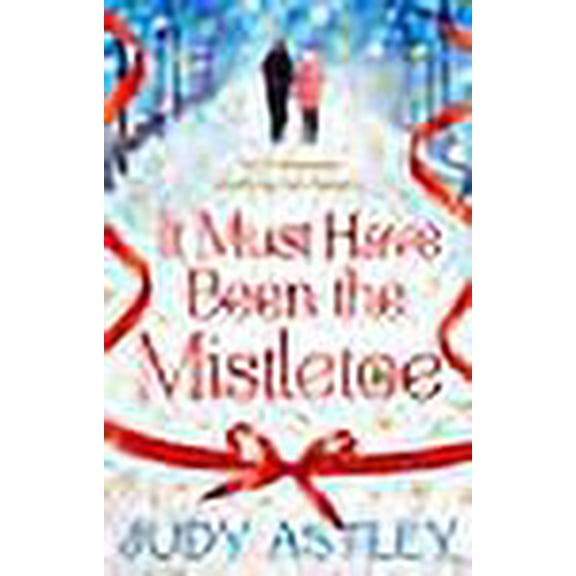 It Must Have Been the Mistletoe Judy Astley (Paperback)