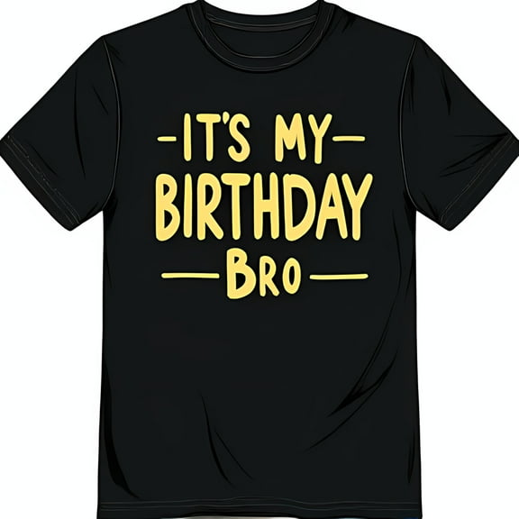 It My Birthday Bro Black T-Shirt Casual Handwritten Design for Celebrating Your Special Day