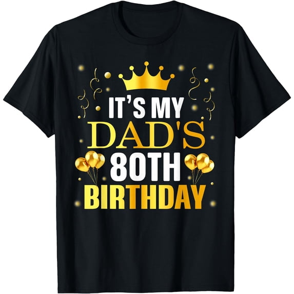 It My Dad 80th Happy 80 Years Old Classic Theme Everyday Classic Theme ...