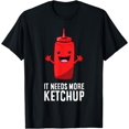 thumbnail image 1 of It Needs More Ketchup T-Shirt, 1 of 3