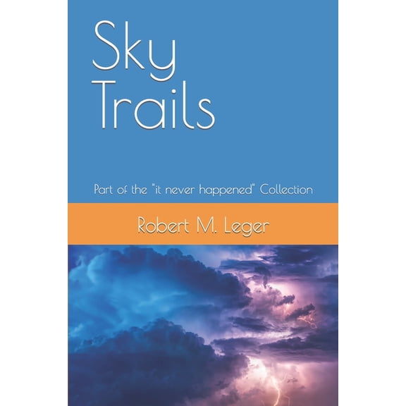 It Never Happened: Sky Trails: Part of the "it never happened" Collection (Paperback)