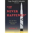 thumbnail image 1 of Pre-Owned It Never Happened, Volume 1: U.S. Air Force UFO Cover-up Revealed (Paperback) 0998689041 9780998689043, 1 of 1
