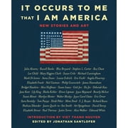 It Occurs to Me That I Am America New Stories and Art Paperback
