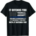 thumbnail image 1 of It Offends You Until It Defends You Blue Line Police T-Shirt, 1 of 4