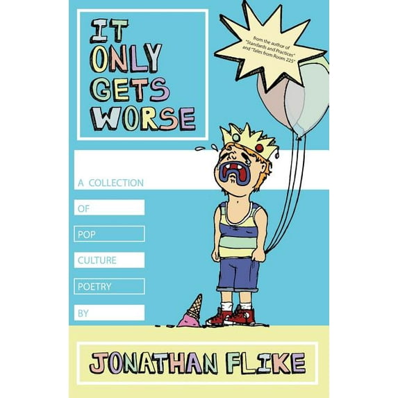 It Only Gets Worse Paperback 1500816469 9781500816469 Jonathan A Flike