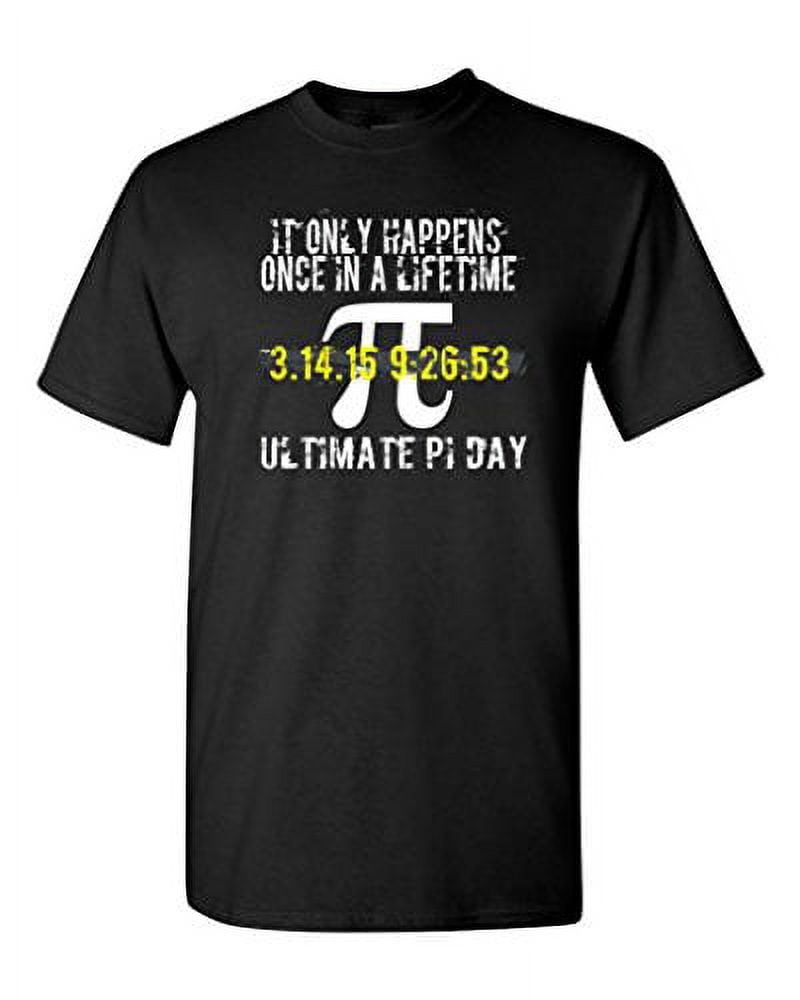 It Only Happens Once In A Lifetime Ultimate Pi Day DT Adult T-Shirt Tee (XXX  Large, Black) - Walmart.com