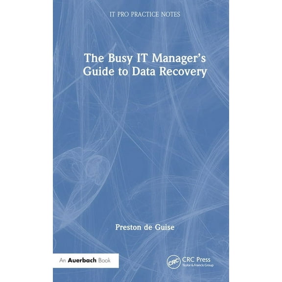 It Pro Practice Notes The Busy IT Manager's Guide to Data Recovery, (Hardcover)