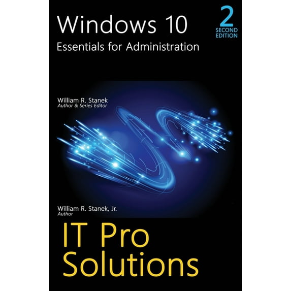 It Pro Solutions Windows 10, Essentials for Administration, Professional Reference, 2nd Edition, (Hardcover)