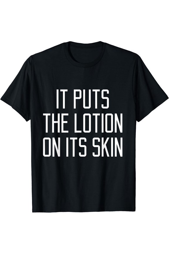 It Puts The Lotion On Its Skin Retro Psychological Horror Cinema Quote T-Shirt