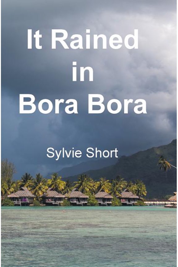 It Rained in Bora Bora (Hardcover)