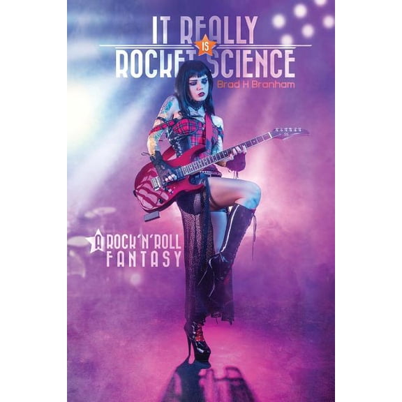 It Really Is Rocket Science It Really IS Rocket Science, A Rock'n'Roll Fantasy: A Rock'n'Roll Fantasy, Book 1, (Paperback)