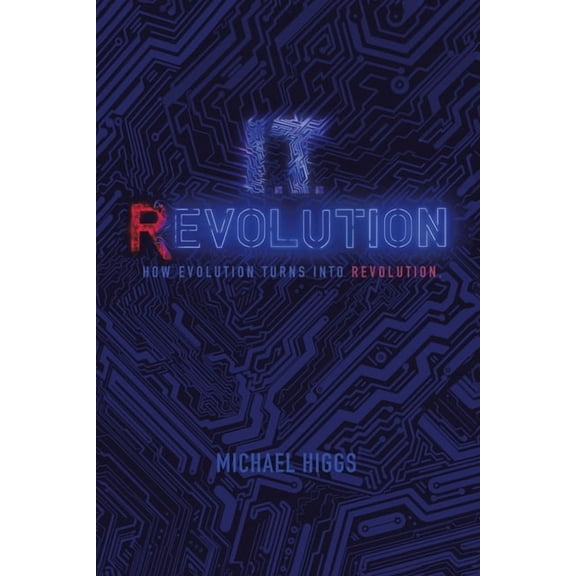 It Revolution : How Evolution Will Turn into Revolution