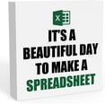 thumbnail image 1 of It'S A Beautiful Day To Make A Spreadsheet Sign, Spreadsheet Gift Funny, Accountant Gifts, Cpa Gifts, Excel Gift For Coworkers, Funny Office Desk Decor, Funny Office Signs 5x5 Inch, 1 of 5