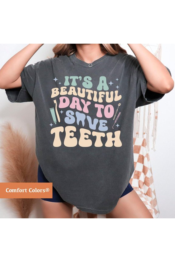 It'S A Beautiful Day To Save Teeth Dentist Gift Dental Student T-Shirt