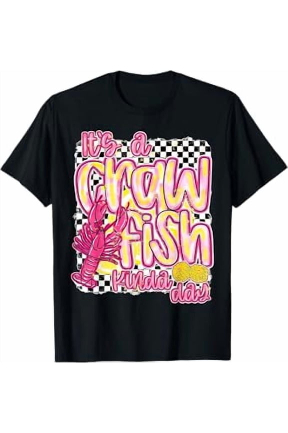 It'S A Crawfish Kinda Day Crawfish Funny Louisiana Seafood Shirt BLACK Unisex S-5XL Hot Trending Shirt, Vintage Birthday Gift