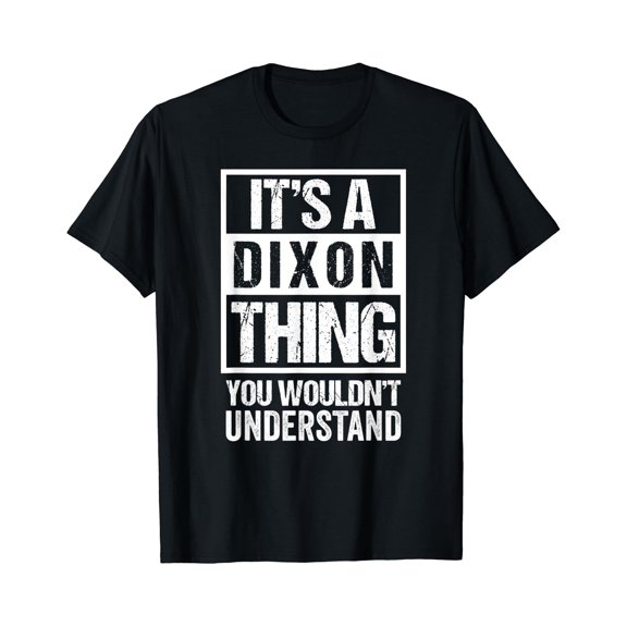 It'S A Dixon Thing You Wouldn'T Understand Family Name T-Shirt