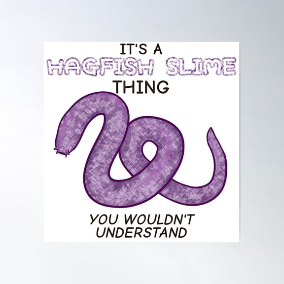 It'S A Hagfish Slime Thing, You Wouldn'T Understand Poster Wall Art, Modern Wall Decor For Living Room Bedroom, 24x24 UNFRAMED