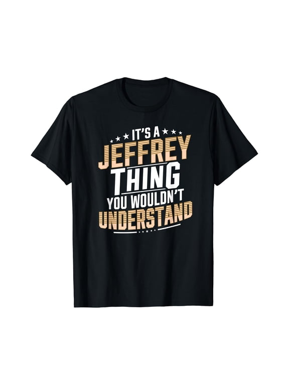 It’S A Jeffrey Thing You Wouldn’T Understand Personal Name T-Shirt