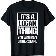 It'S A Logan Thing You Wouldn'T Understand First Name T-Shirt