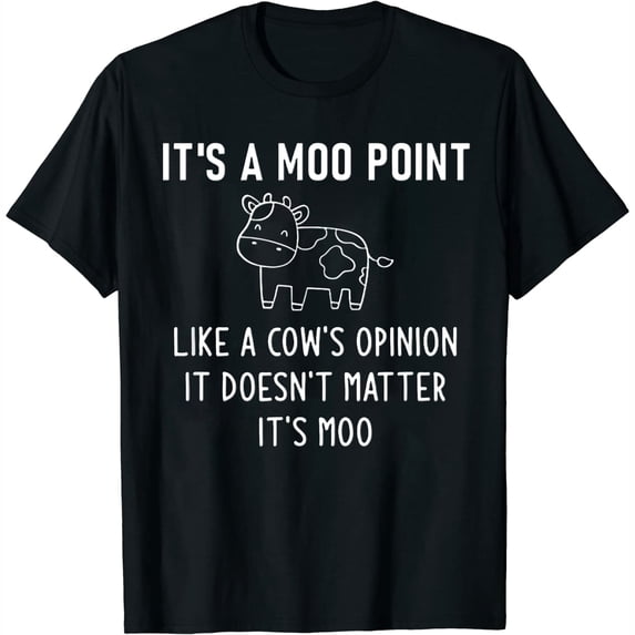 It'S A Moo Point, Like A Cow'S Opinion, Funny, Jokes T-Shirt