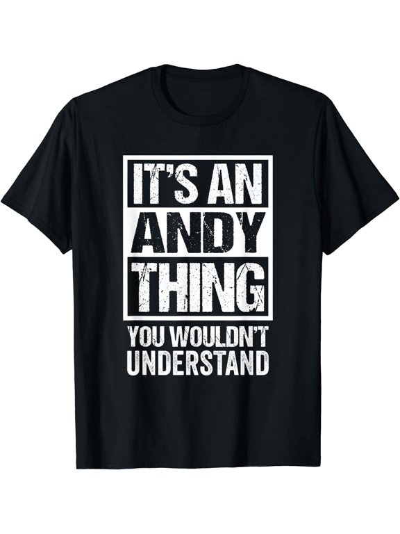 It'S An Andy Thing You Wouldn'T Understand First Name T-Shirt