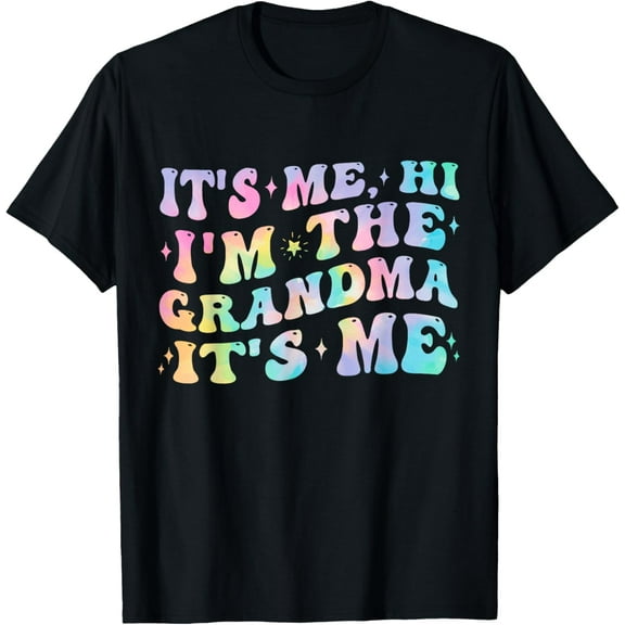 It'S Me Hi I'M The Grandma Birthday Gifts Mother'S Gift Women T-Shirt Unisex S-5XL Hot Trending Shirt, Vintage Birthday Gift