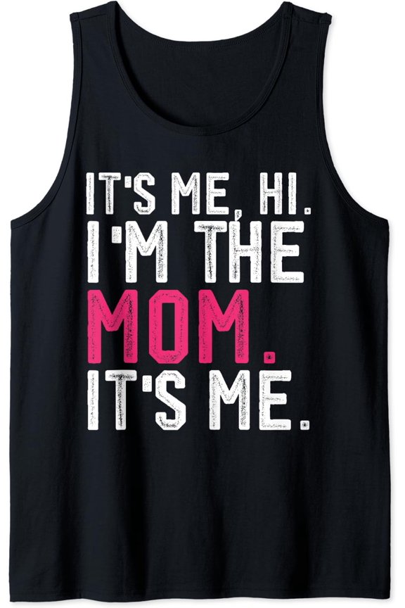 It'S Me Hi I'M The Mom It'S Me Gifts Cool Moms Club Tank Top Size S-3XL