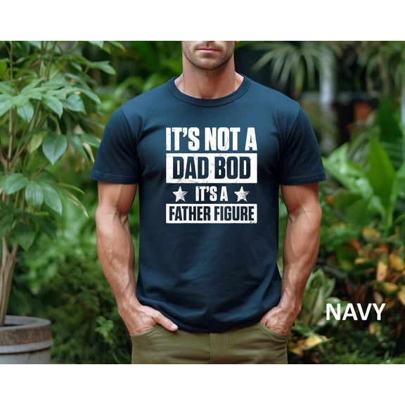 It'S Not A Dad Bod It'S A Father Figure Shirt, Father Figure Shirt, Dad Bod Shirt, Father'S Day 2024 Shirt, Fatherhood Gift Tee