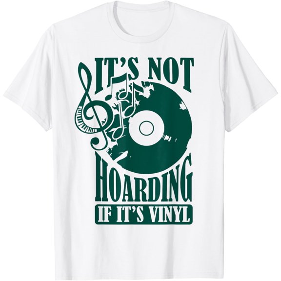 It'S Not Hoarding If It'S Vinyl, Vinyl Record Player T-Shirt mens t shirt，white，women，funny，misfits，men，journey