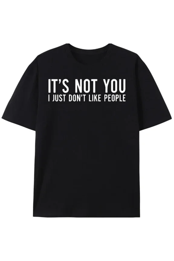 It'S Not You I Just Don'T Like People T-Shirt, Antisocial Shirt