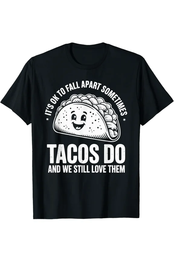 It’S Okay To Fall Apart Tacos Quote T Shirt Size S-5XL