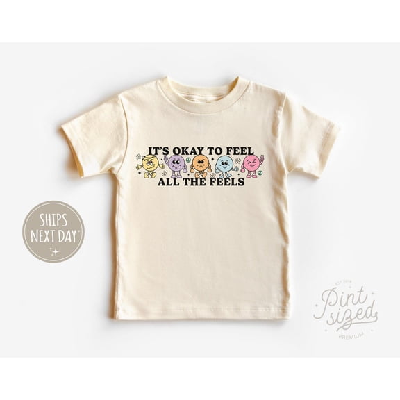 It'S Okay To Feel All The Feels Toddler Shirt - Positivity Kids Tee - Cute Natural Shirt, New Born, Baby Shower Gift, New Parents Gift
