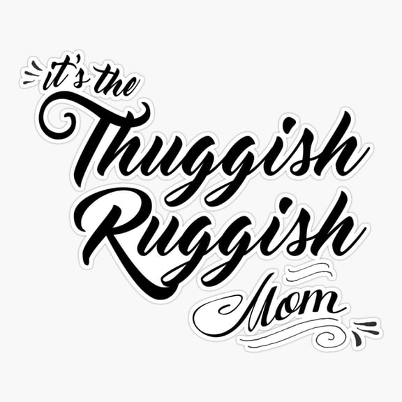 It'S The Thuggish Ruggish Mom Er, Phone Decal Water Bottle Stickers Car Decals, Funny Birthday Gift