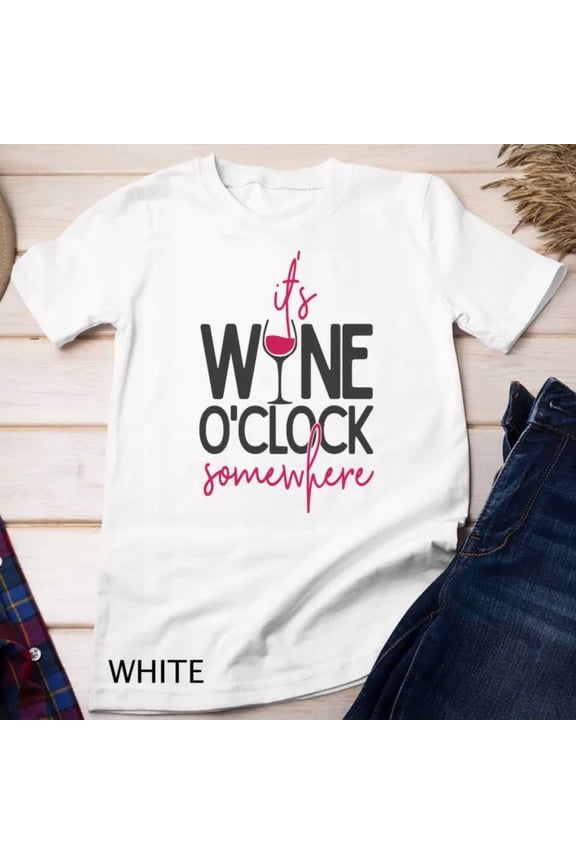 It'S Wine O'Clock Somewhere Shirt, Wine Lover Tshirt, Wine Unisex T-Shirt Birthday Gifts; For Men & Women, Vintage Birthday Gift