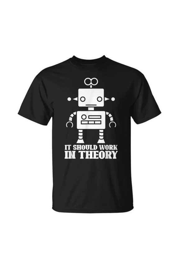It Should Work In Theory Robotics Ai Robot Engineering T-Shirt Size S-5XL