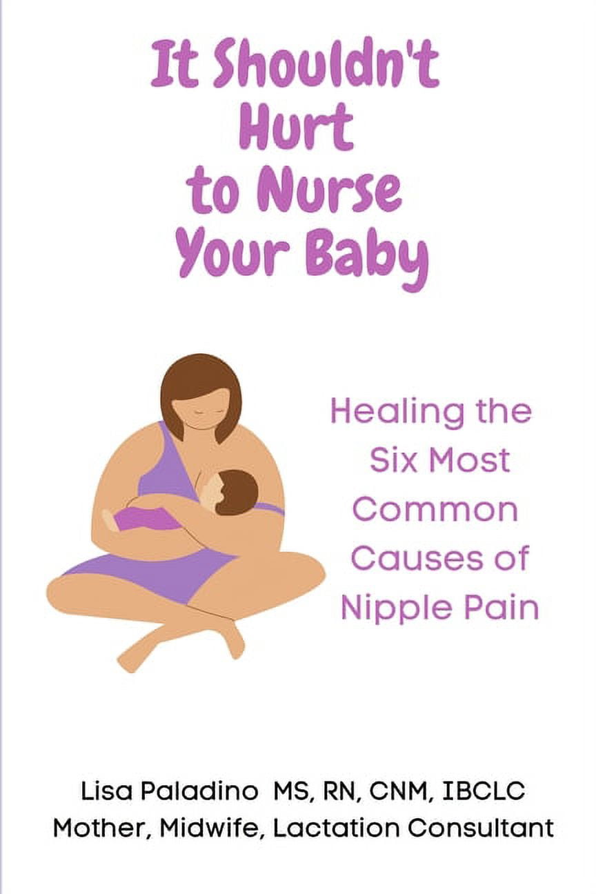 https://i5.walmartimages.com/seo/It-Shouldn-t-Hurt-to-Nurse-Your-Baby-Healing-the-Six-Most-Common-Causes-of-Nipple-Pain-Paperback-9798540419840_84d789a1-5889-471d-b529-adcb28f914d5.9cfd246ac9acb101074cc74543b32a24.jpeg