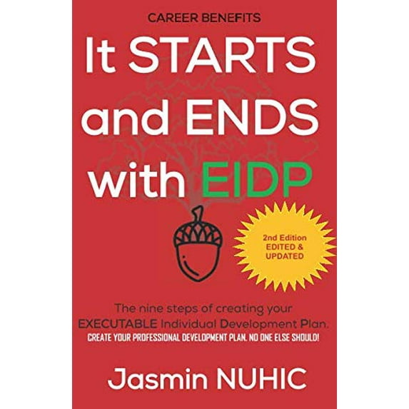Pre-Owned It Starts and Ends with EIDP: Create your development plan. No one else should!: The Nine Steps of Creating Your EXECUTABLE Individual Development Plan Paperback