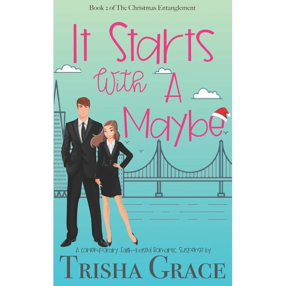 It Starts With A Maybe: The Christmas Entanglement (Paperback) by Trisha Grace